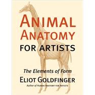Animal Anatomy for Artists : The Elements of Form