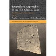 Epigraphical Approaches to the Post-Classical Polis Fourth Century BC to Second Century AD