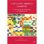 Can Latin America Compete? Confronting the Challenges of Globalization