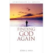 Finding God Again Spirituality for Adults
