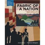 Fabric of a Nation: A Brief History with Skills and Sources, For the AP Course for Launchpad