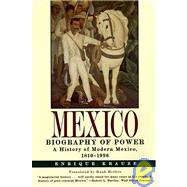 Mexico: Biography of Power : a History of Modern Mexico, 1810-1996