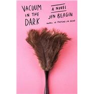 Vacuum in the Dark A Novel