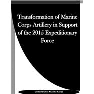 Transformation of Marine Corps Artillery in Support of the 2015 Expeditionary Force