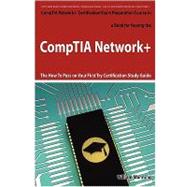CompTIA Network+ Exam Preparation Course in a Book for Passing the CompTIA Network+ Certified Exam - the How to Pass on Your First Try Certification Study Guide