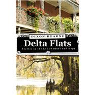 Delta Flats Stories In The Key Of Blues And Hope