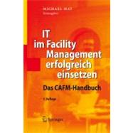 IT im Facility Management erfolgreich Einsetzen : Das CAFM-Handbuch