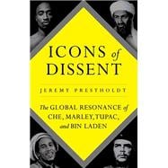 Icons of Dissent The Global Resonance of Che, Marley, Tupac and Bin Laden