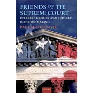 Friends of the Supreme Court: Interest Groups and Judicial Decision Making