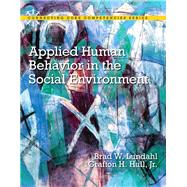 Applied Human Behavior in the Social Environment, Enhanced Pearson eText -- Access Card