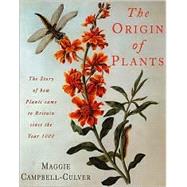 The Origin of Plants: The People and Plants That Have Shaped Britain's Garden History Since the Year 1000
