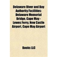 Delaware River and Bay Authority Facilities : Delaware Memorial Bridge, Cape May - Lewes Ferry, New Castle Airport, Cape May Airport