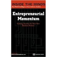 Entrepreneurial Momentum: Jump Starting a New Business Venture and Gaining Traction for Businesses of All Sizes to Take the Step to the Next Level
