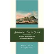 Southeast Asia in China Historical Entanglements and Contemporary Engagements