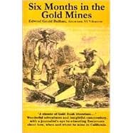 Six Months in the Gold Mines: From a Journal of Three Years Residence in Upper and Lower California 1847-48-49