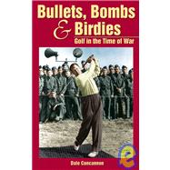 Bullets, Bombs & Birdies