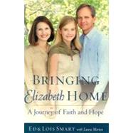 Bringing Elizabeth Home : A Journey of Faith and Hope