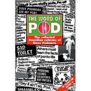 The Word of Pod: The Collected Guardian Columns of Dave Podmore