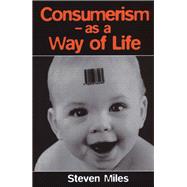 Consumerism As a Way of Life