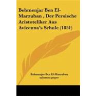 Behmenjar Ben el-Marzuban , der Persische Aristoteliker Aus Avicenna's Schule