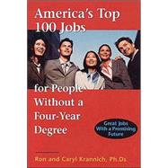 America's Top 100 Jobs for People Without a Four-Year Degree: Great Jobs With a Promising Future
