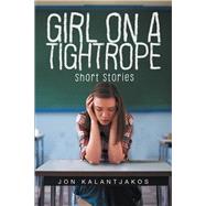 Girl on a Tightrope: Short Stories