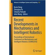 Recent Developments in Mechatronics and Intelligent Robotics