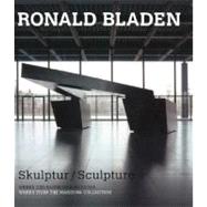 Ronald Bladen Skulptur / Sculpture: Werke Der Sammlung Marzona /  Works from the Marzona Collection