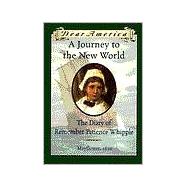 Dear America A Journey To The New World: The Diary Of Remember Patience Whipple