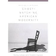 Ghost-Watching American Modernity Haunting, Landscape, and the Hemispheric Imagination