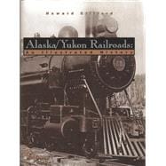 Alaska and Yukon Railroads : An Illustrated History