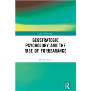 Geostrategic Psychology and the Rise of Forbearance