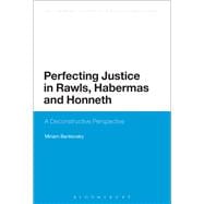 Perfecting Justice in Rawls, Habermas and Honneth A Deconstructive Perspective