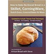 How to Bake No-knead Bread in a Skillet, Corningware, Dutch Oven, Covered Baker & More