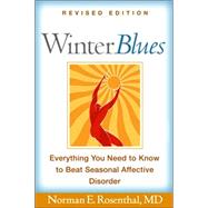 Winter Blues, Revised Edition Everything You Need to Know to Beat Seasonal Affective Disorder