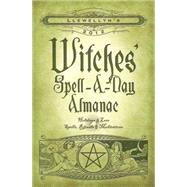 Llewellyn's 2012 Witches' Spell-a-Day Almanac: Holidays & Lore, Spells, Rituals & Meditations