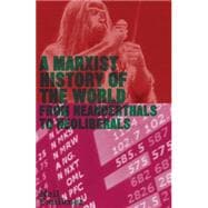 A Marxist History of the World From Neanderthals to Neoliberals