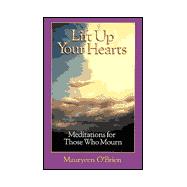 Lift up Your Hearts : Meditations for Those Who Mourn