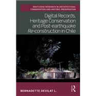 Digital Records, Heritage Conservation and Post-earthquake Re-construction in Chile