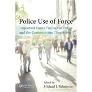 Police Use of Force: Important Issues Facing the Police and the Communities They Serve