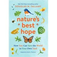 Nature's Best Hope (Young Readers' Edition) How You Can Save the World in Your Own Yard