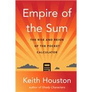 Empire of the Sum The Rise and Reign of the Pocket Calculator