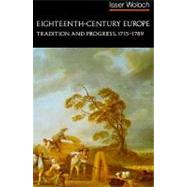 Eighteenth-Century Europe Tradition and Progress, 1715-1789