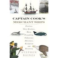 Captain Cook's Merchant Ships Freelove, Three Brothers, Mary, Friendship, Endeavour, Adventure, Resolution and Discovery