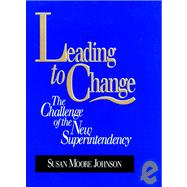 Leading to Change The Challenge of the New Superintendency