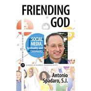 Friending God Social Media, Spirituality and Community