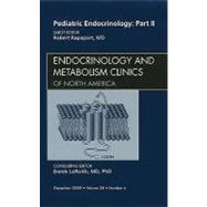 Pediatric Endocrinology: Part II: An Issue of Endocrinology and Metabolism Clinics of North America