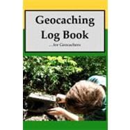Geocaching Log Book : For Geocachers