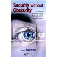 Security without Obscurity: A Guide to Confidentiality, Authentication, and Integrity