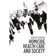 Mental Health Homicide and Society Understanding Health Care Governance